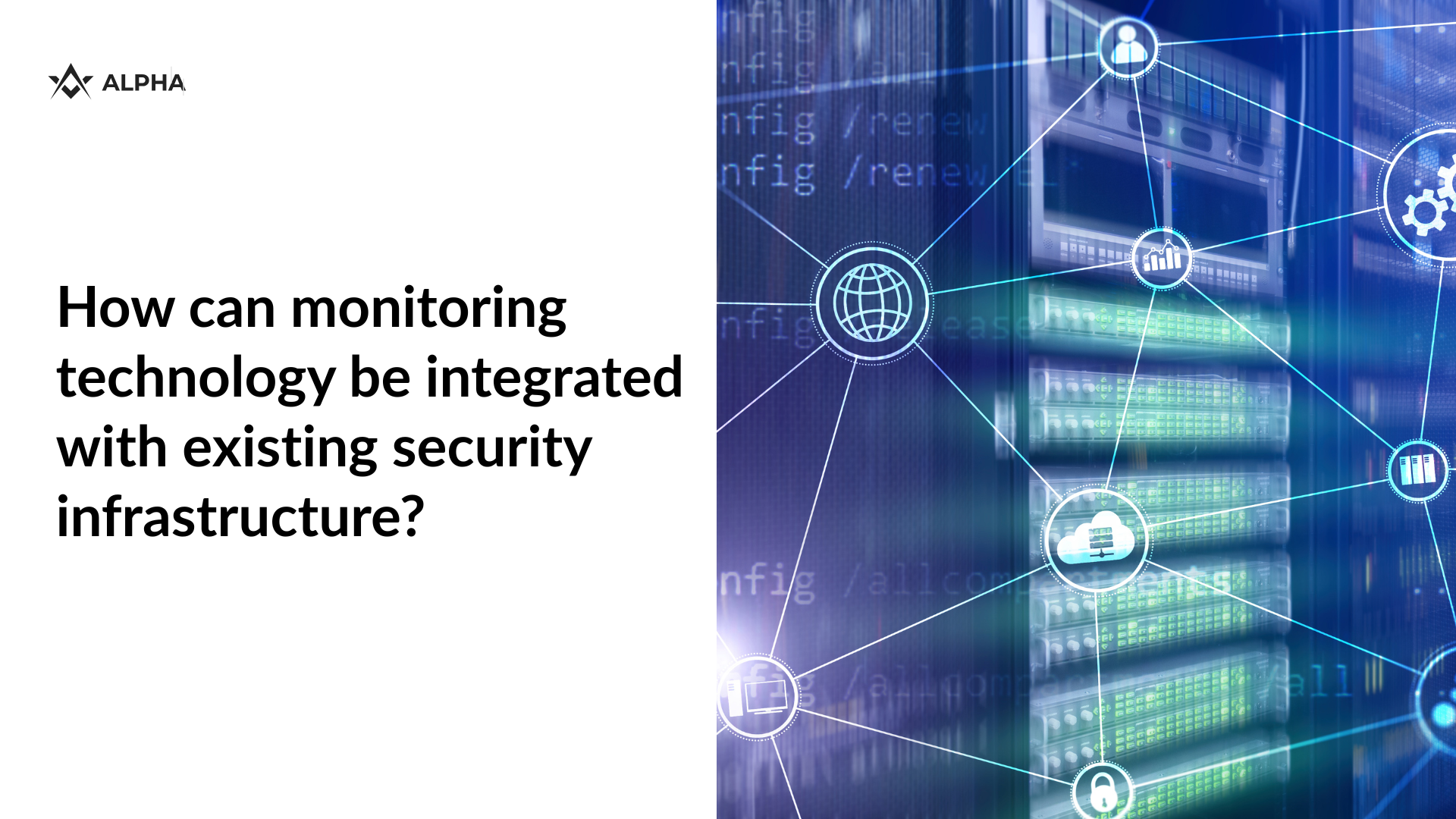 How can monitoring technology be integrated with existing security infrastructure? Answer for 2025